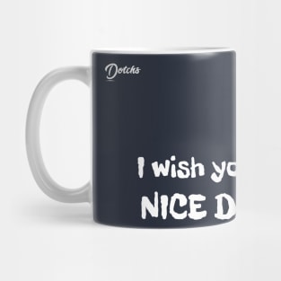 I wish you a nice day - Dotchs Mug